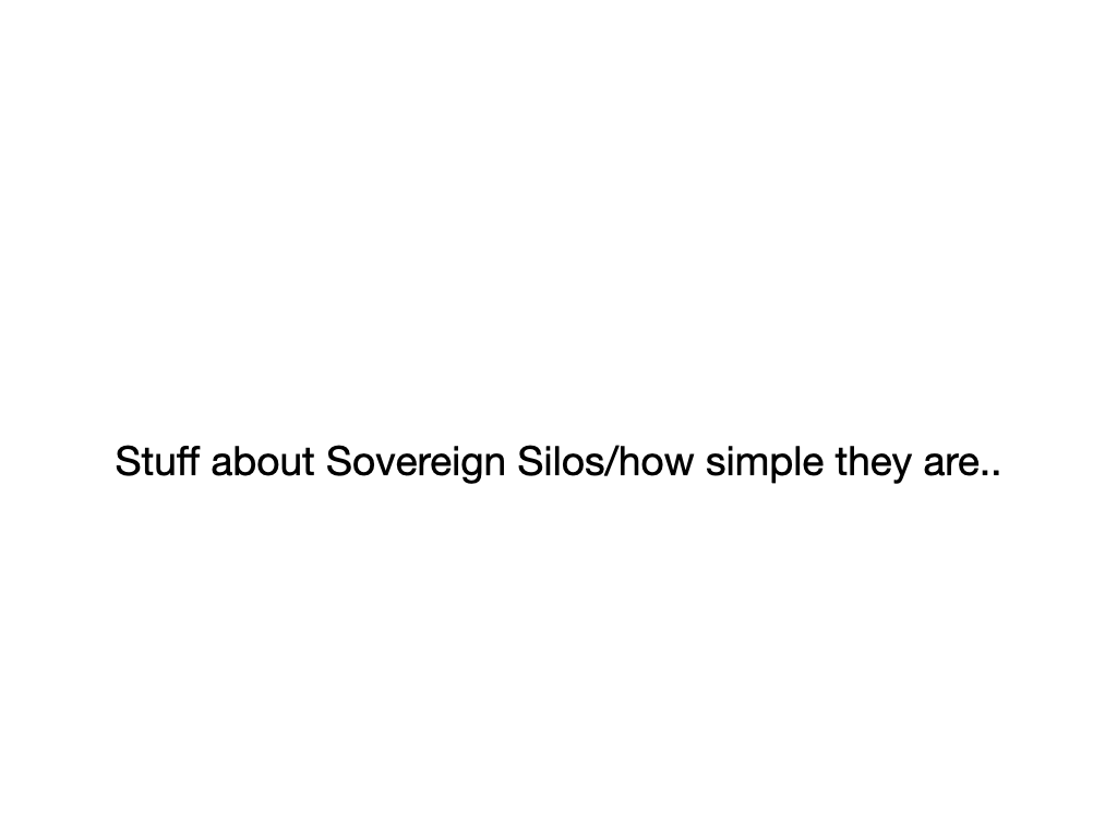Stuff about Sovereign Silos/how simple they are